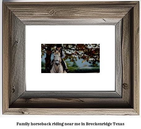 family horseback riding near me in Breckenridge, Texas